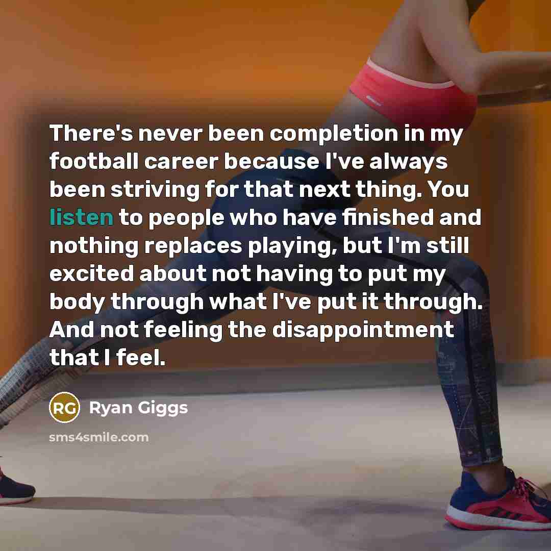 “There's never been completion in my football career because I've…” quote by Ryan Giggs