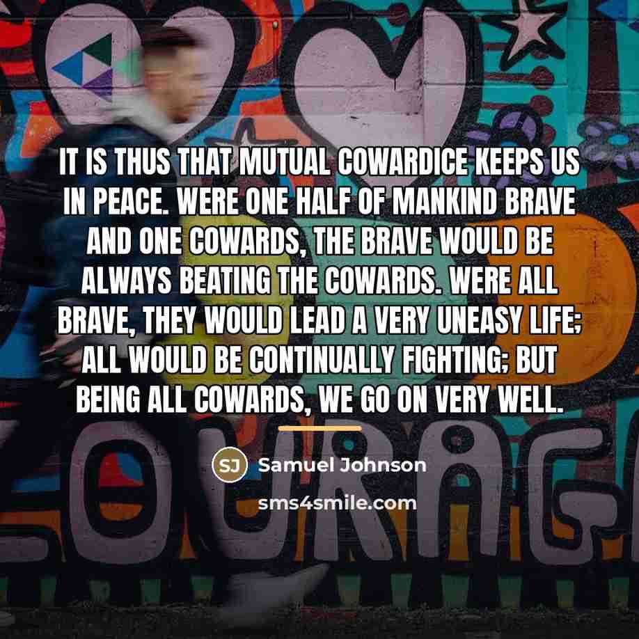“It is thus that mutual cowardice keeps us in peace.…” quote by Samuel Johnson