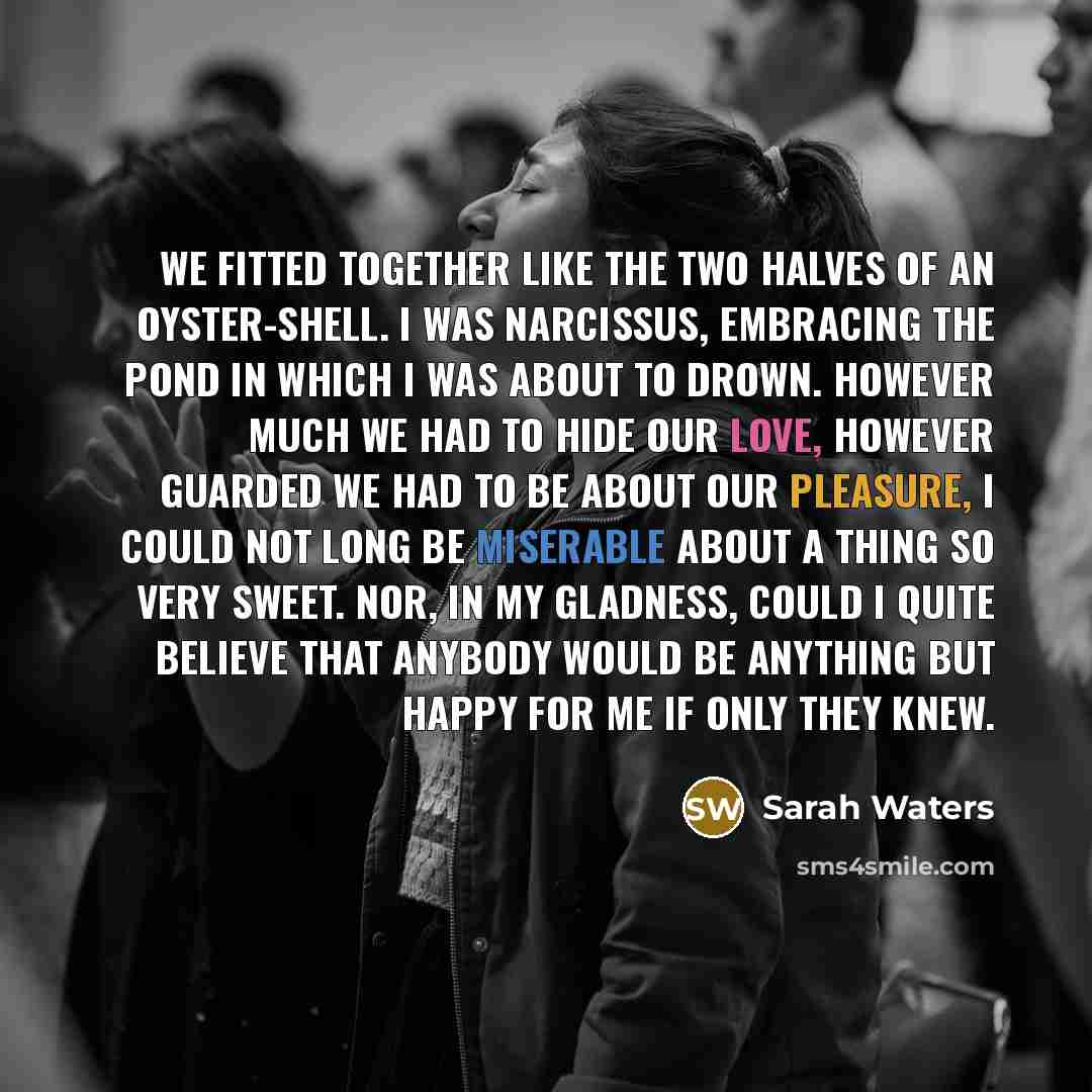 “We fitted together like the two halves of an oyster-shell.…” quote by Sarah Waters