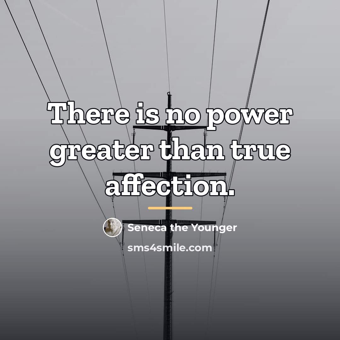 “There is no power greater than true affection.…” quote by Seneca the Younger