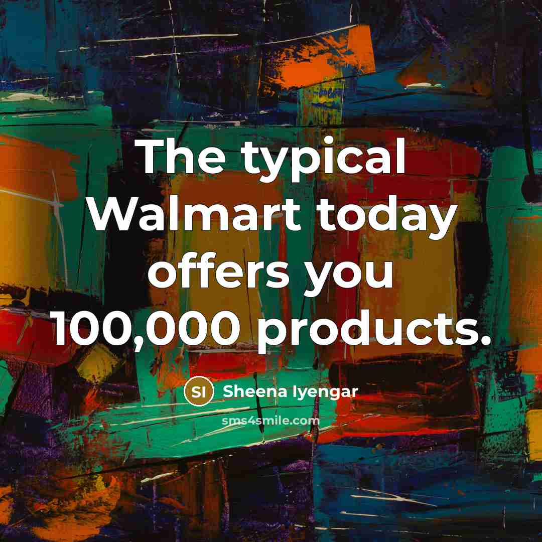 “The typical Walmart today offers you 100,000 products.…” quote by Sheena Iyengar