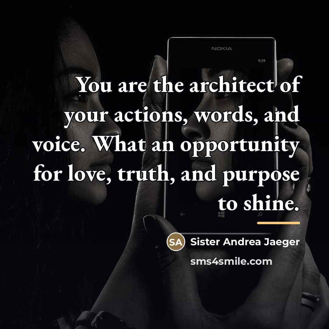“You are the architect of your actions, words, and voice.…” quote by Sister Andrea Jaeger