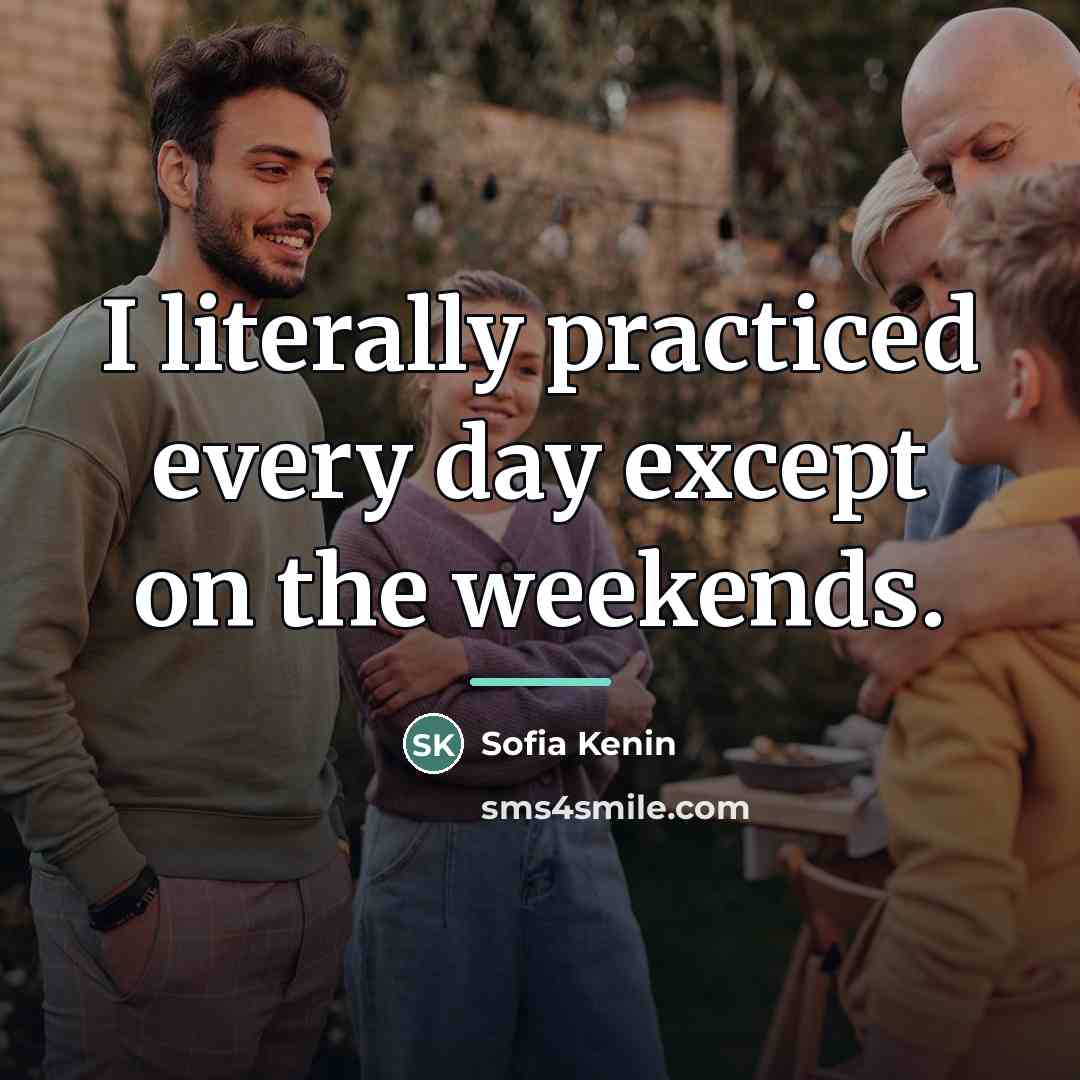 “I literally practiced every day except on the weekends.…” quote by Sofia Kenin