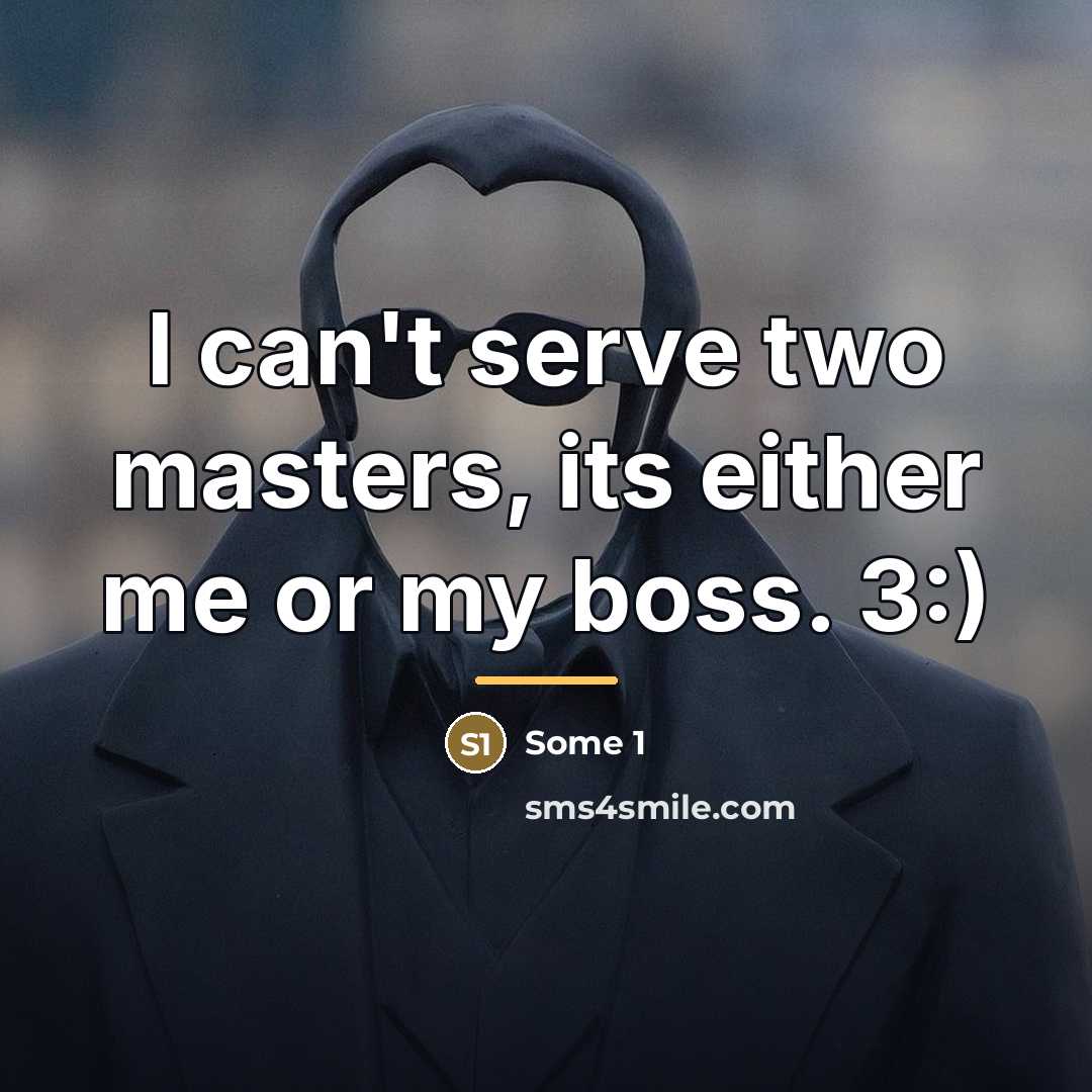 “I can't serve two masters, its either me or my…” quote by Some 1