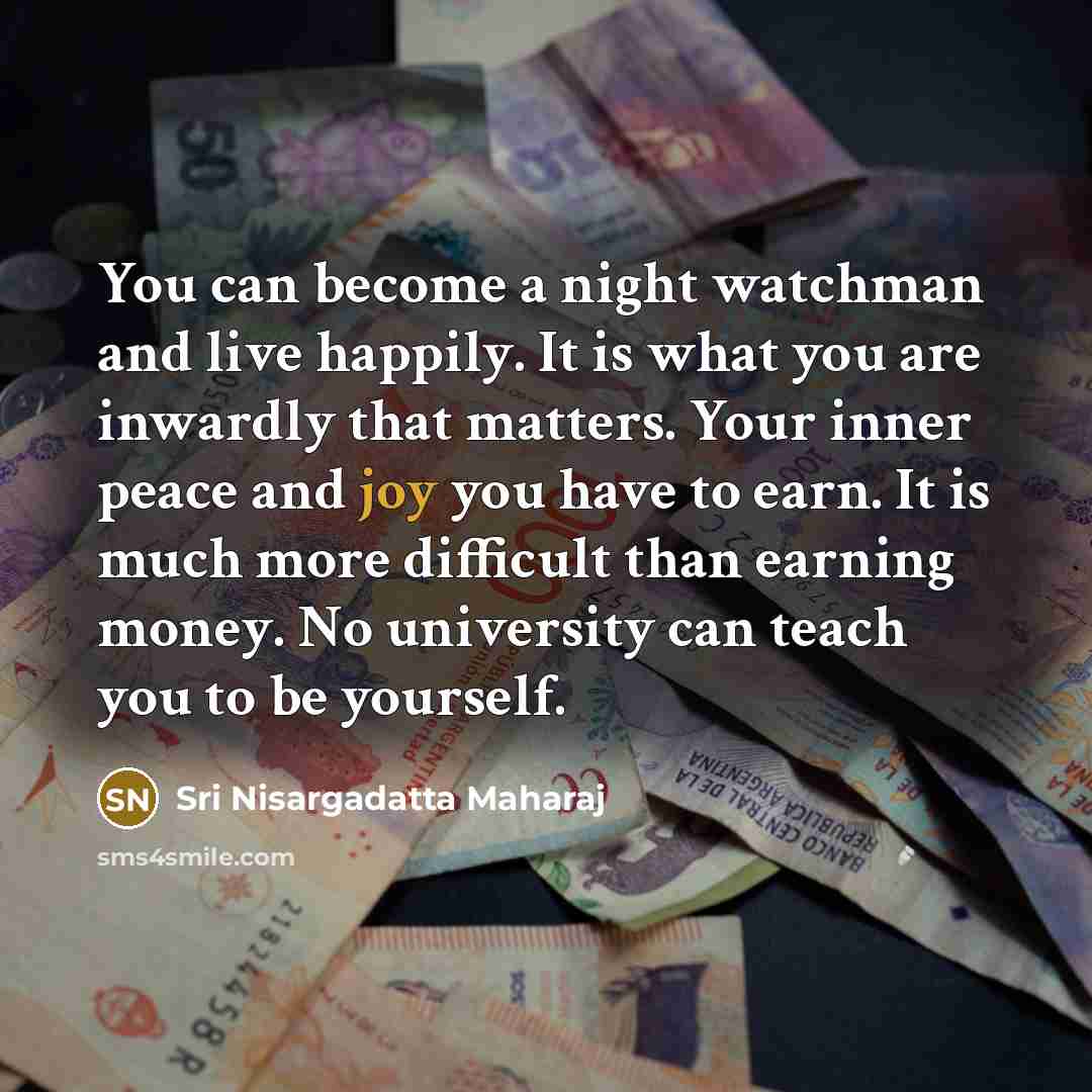 “You can become a night watchman and live happily. It…” quote by Sri Nisargadatta Maharaj