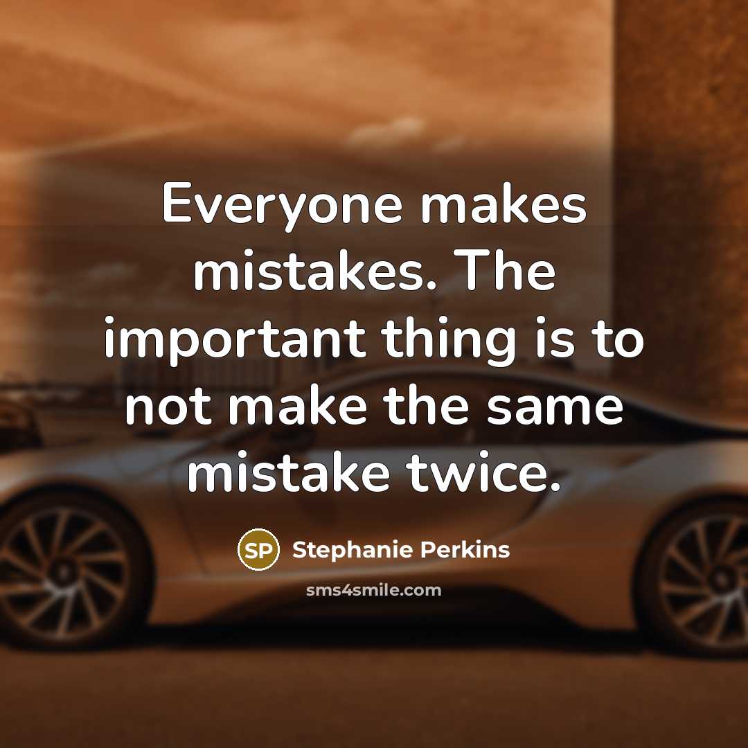 “Everyone makes mistakes. The important thing is to not make…” quote by Stephanie Perkins