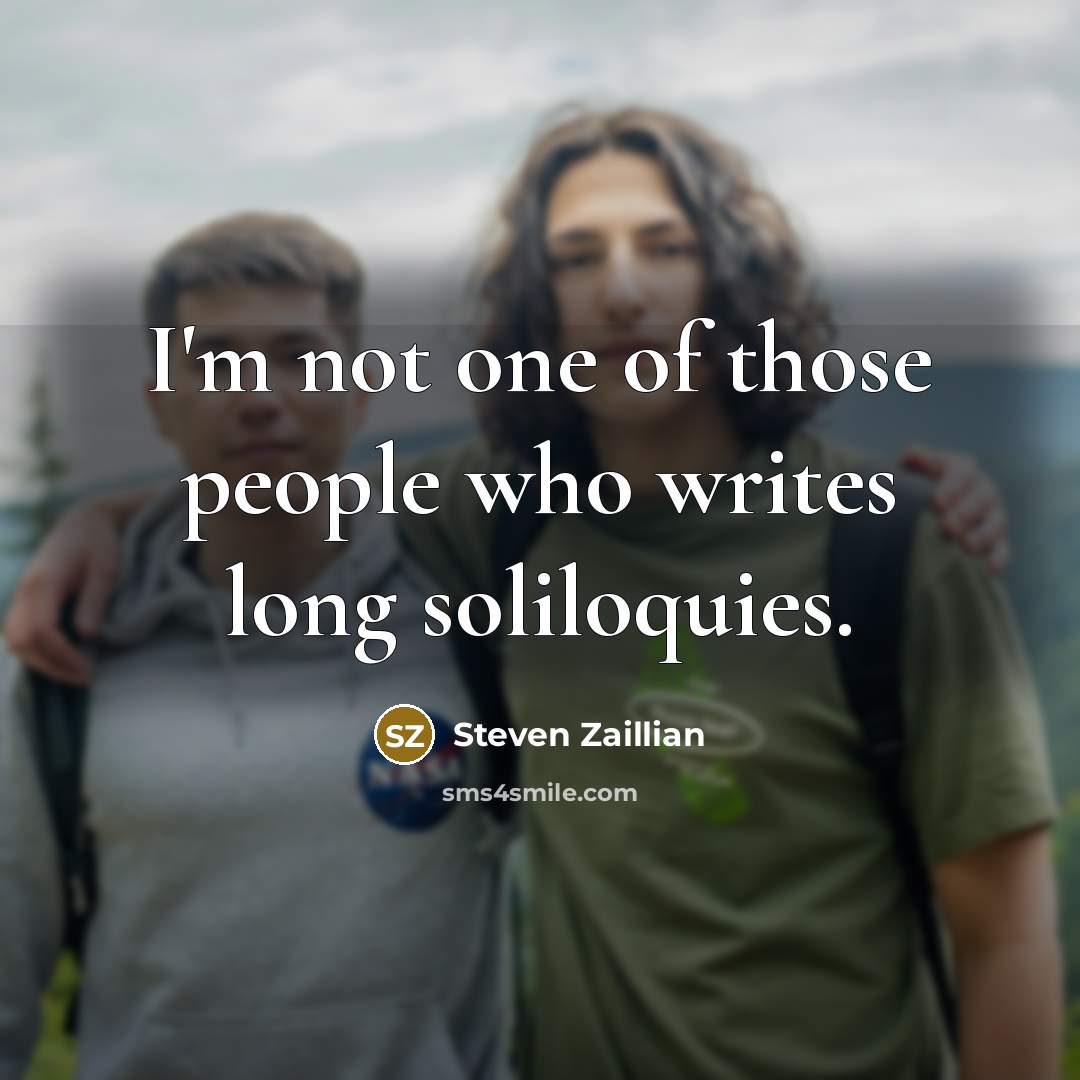 “I'm not one of those people who writes long soliloquies.…” quote by Steven Zaillian