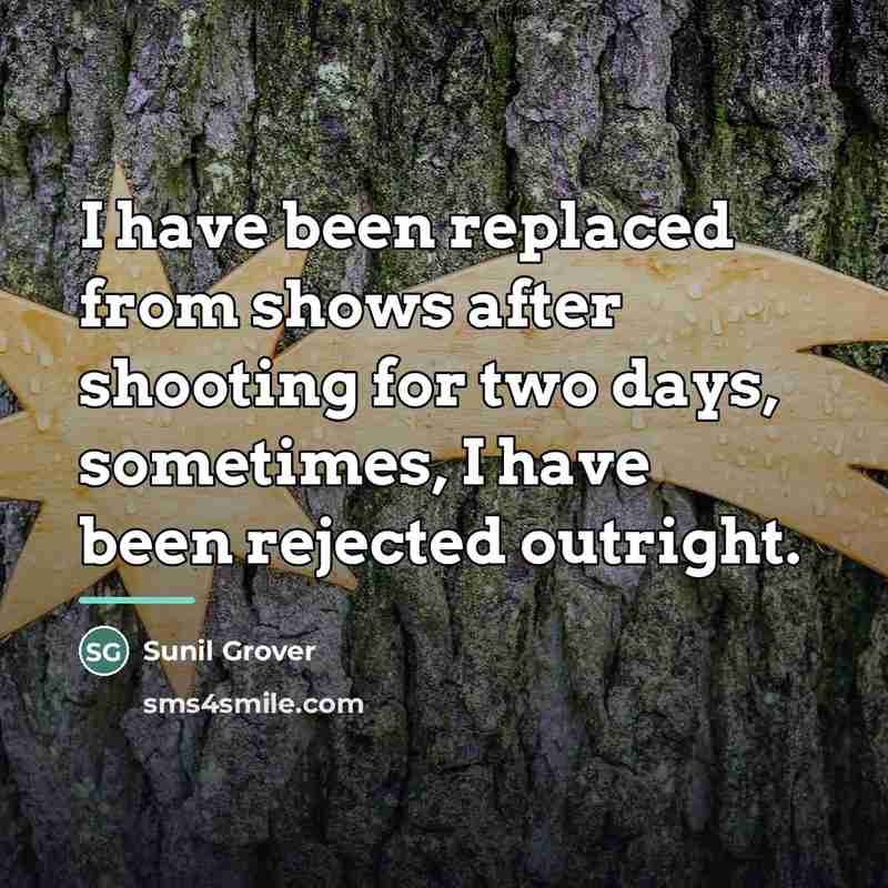 “I have been replaced from shows after shooting for two…” quote by Sunil Grover