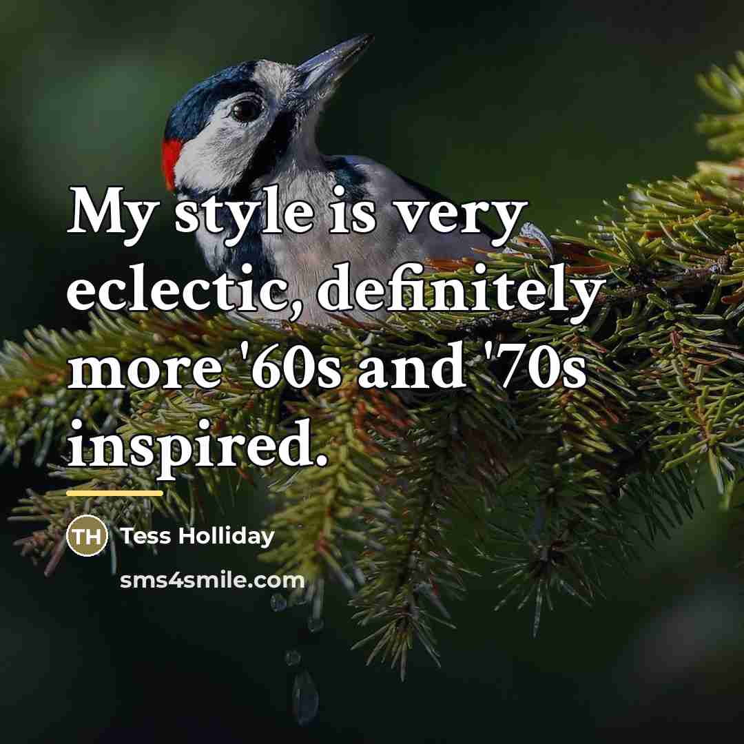 “My style is very eclectic, definitely more '60s and '70s…” quote by Tess Holliday
