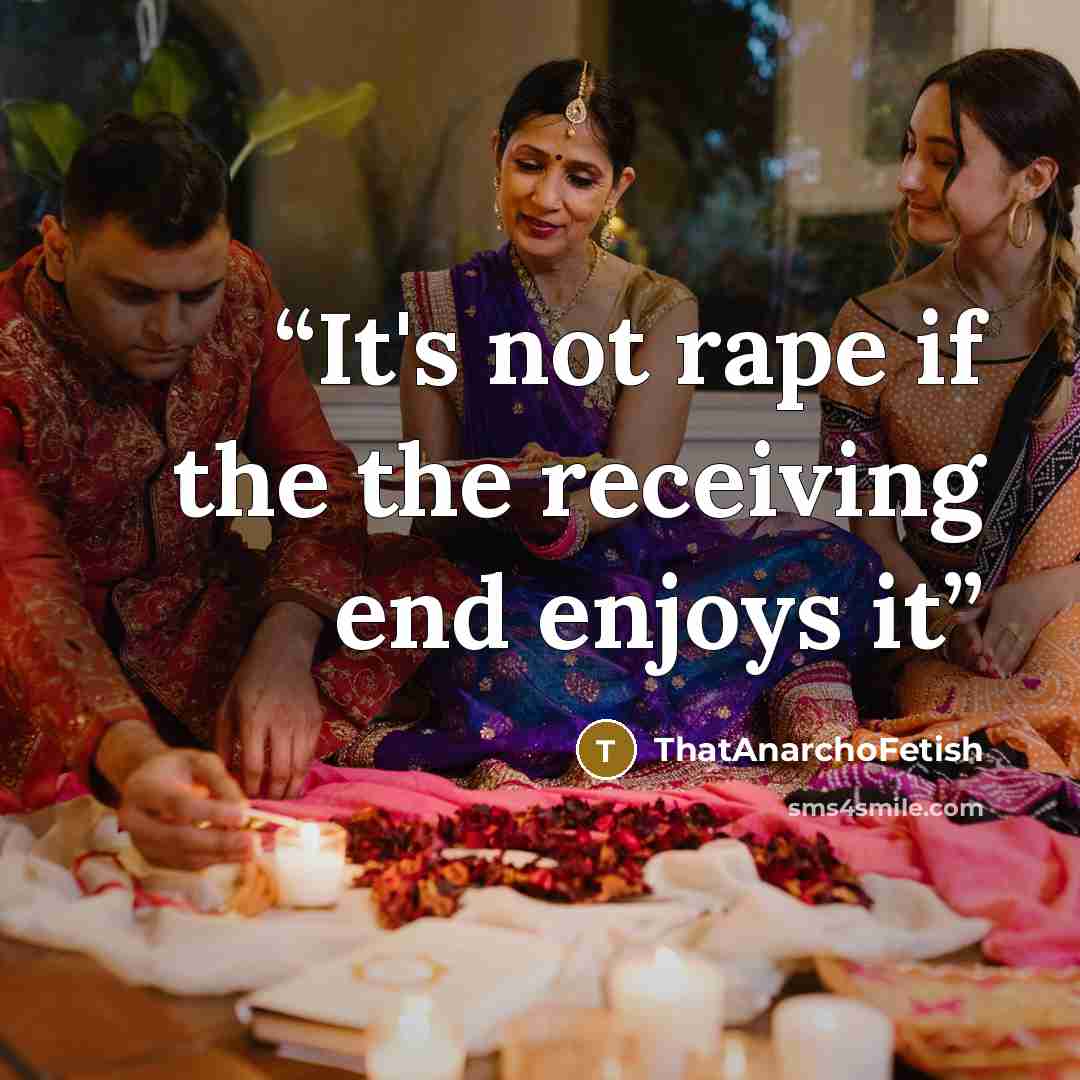 “It's not rape if the the receiving end enjoys it” quote by ThatAnarchoFetish