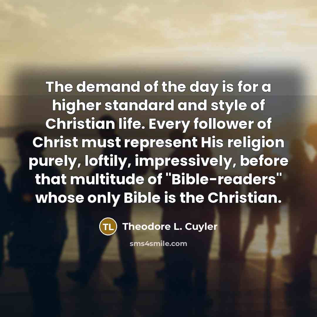 “The demand of the day is for a higher standard…” quote by Theodore L. Cuyler