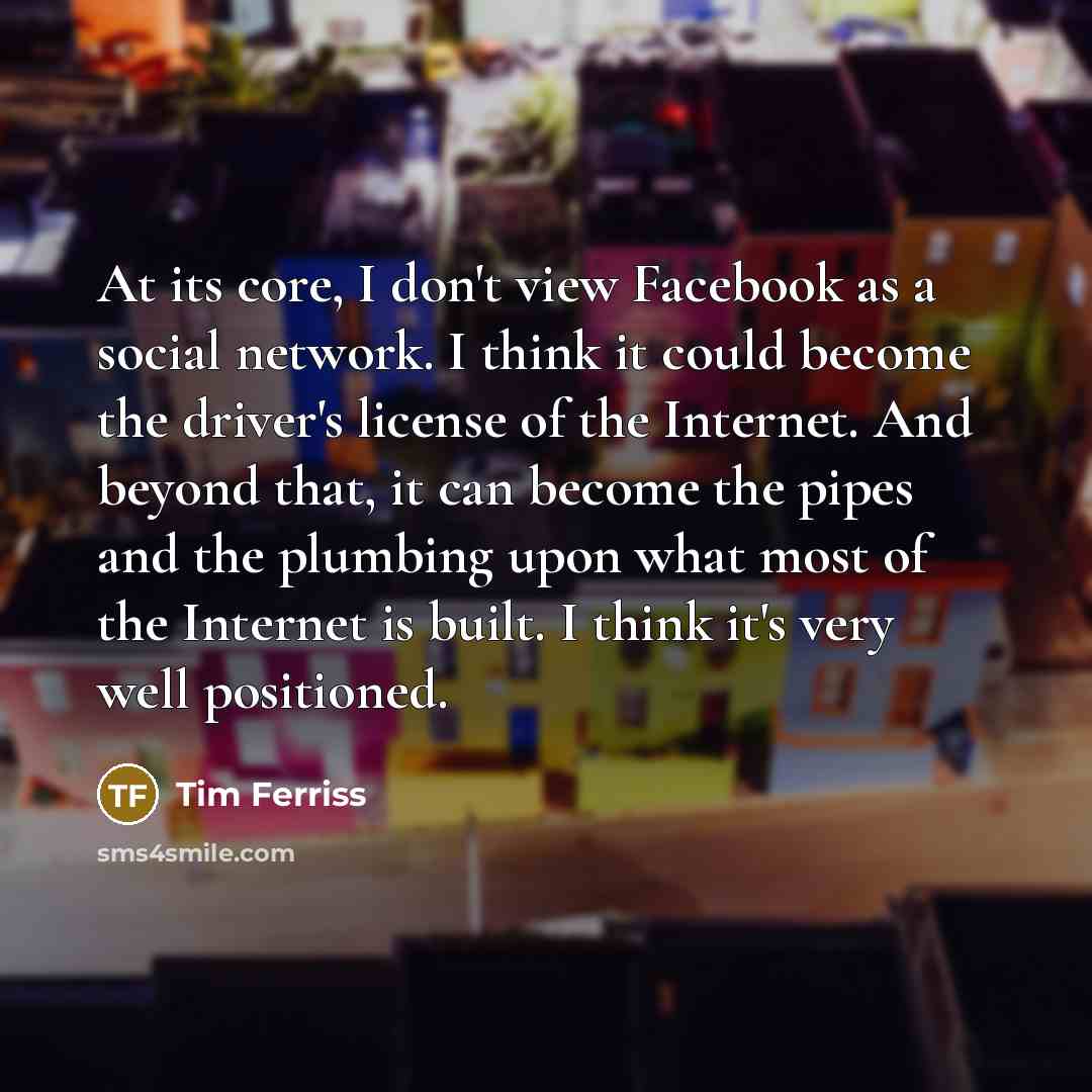 “At its core, I don't view Facebook as a social…” quote by Tim Ferriss