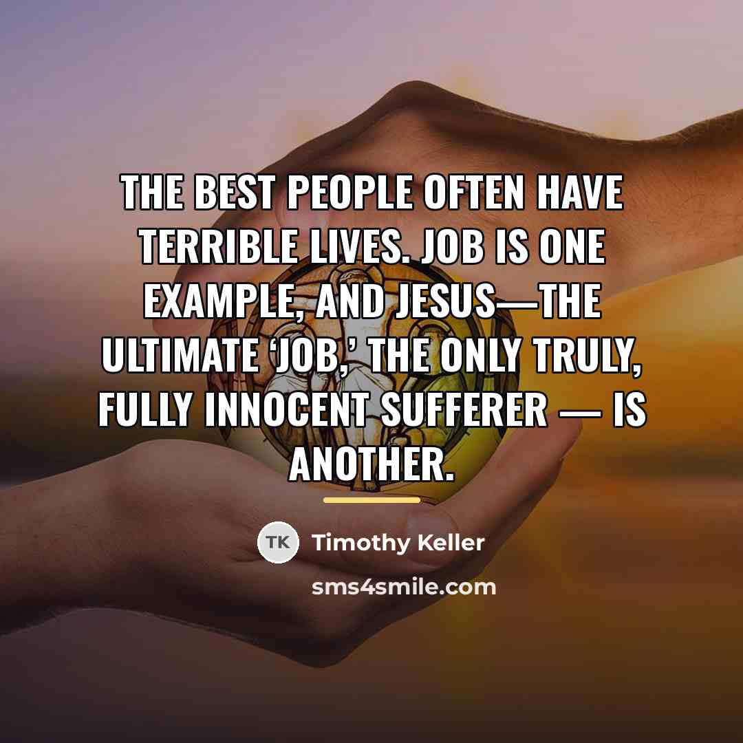 “The best people often have terrible lives. Job is one…” quote by Timothy Keller