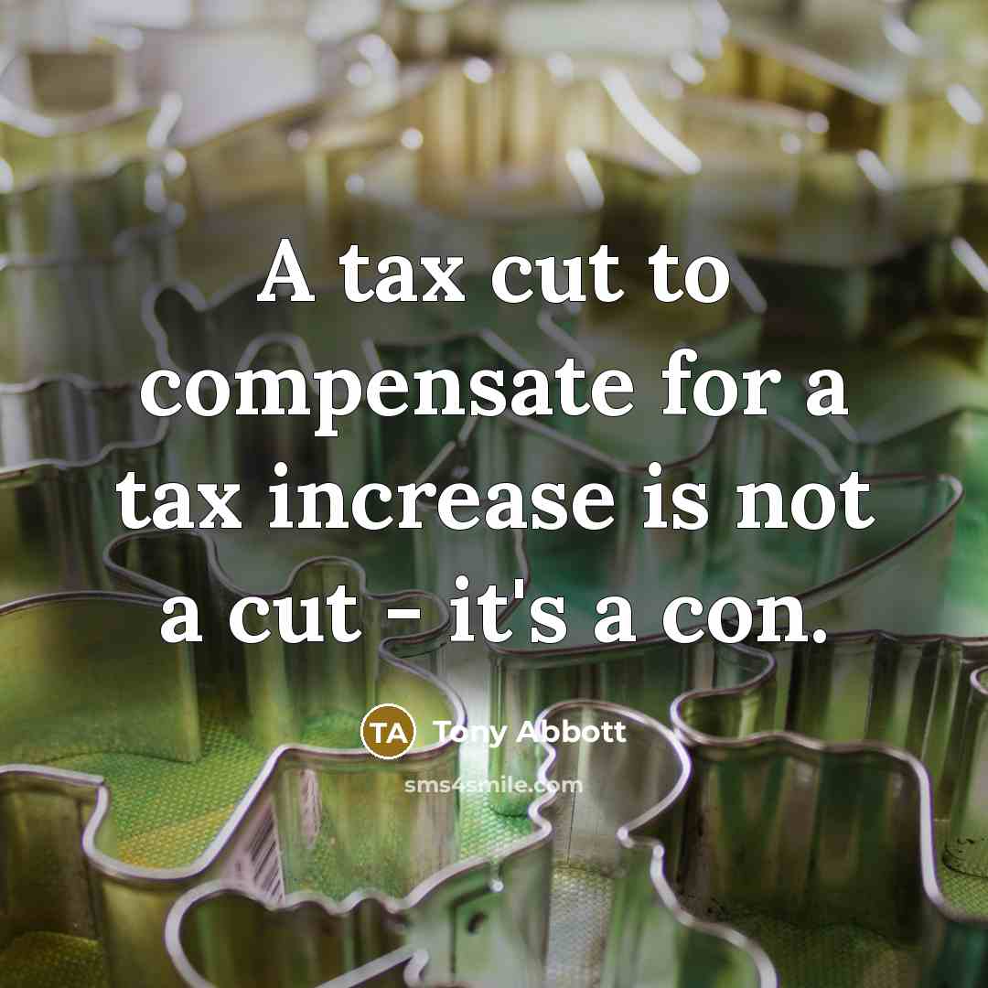 “A tax cut to compensate for a tax increase is…” quote by Tony Abbott