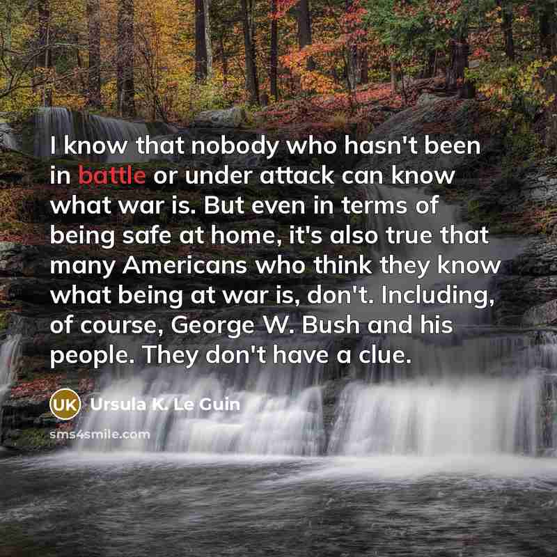 “I know that nobody who hasn't been in battle or…” quote by Ursula K. Le Guin