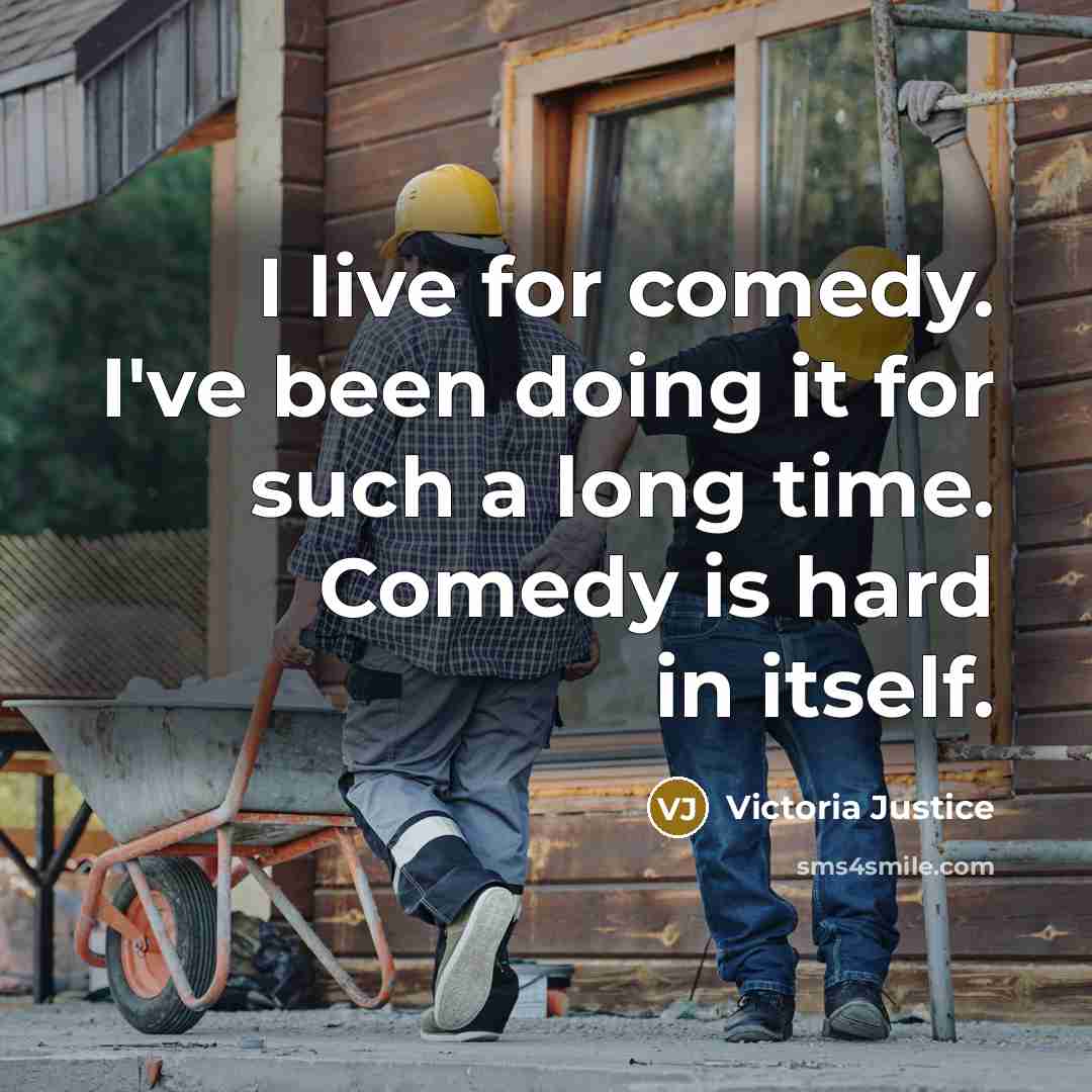 “I live for comedy. I've been doing it for such…” quote by Victoria Justice
