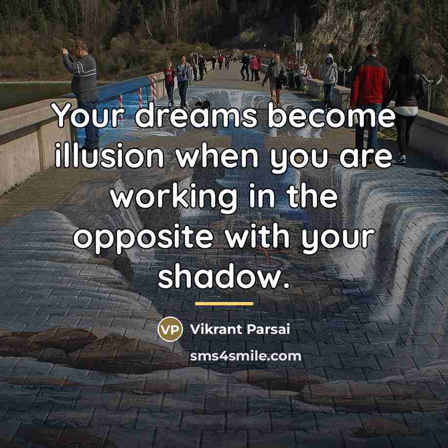 “Your dreams become illusion when you are working in the…” quote by Vikrant Parsai