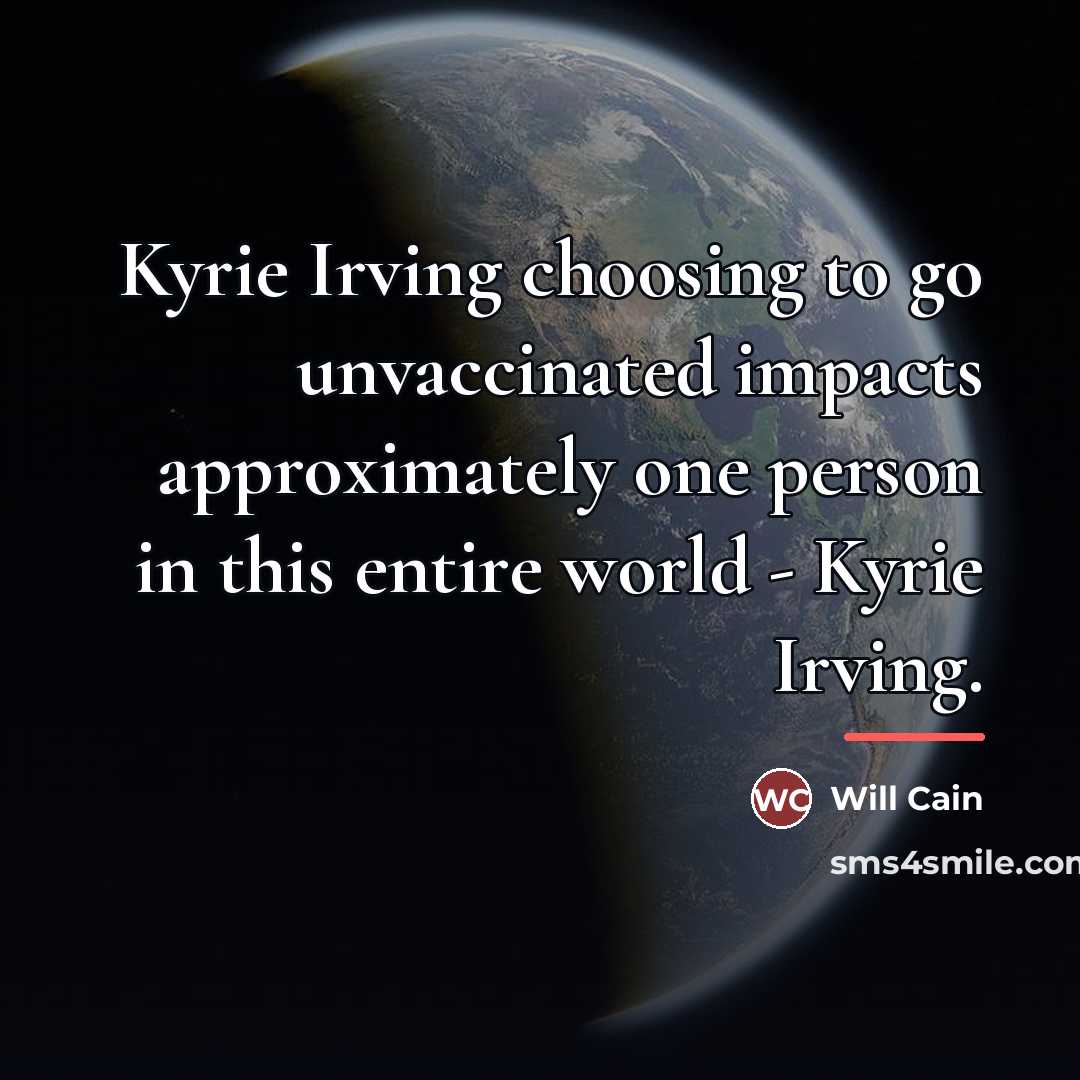 “Kyrie Irving choosing to go unvaccinated impacts approximately one person…” quote by Will Cain