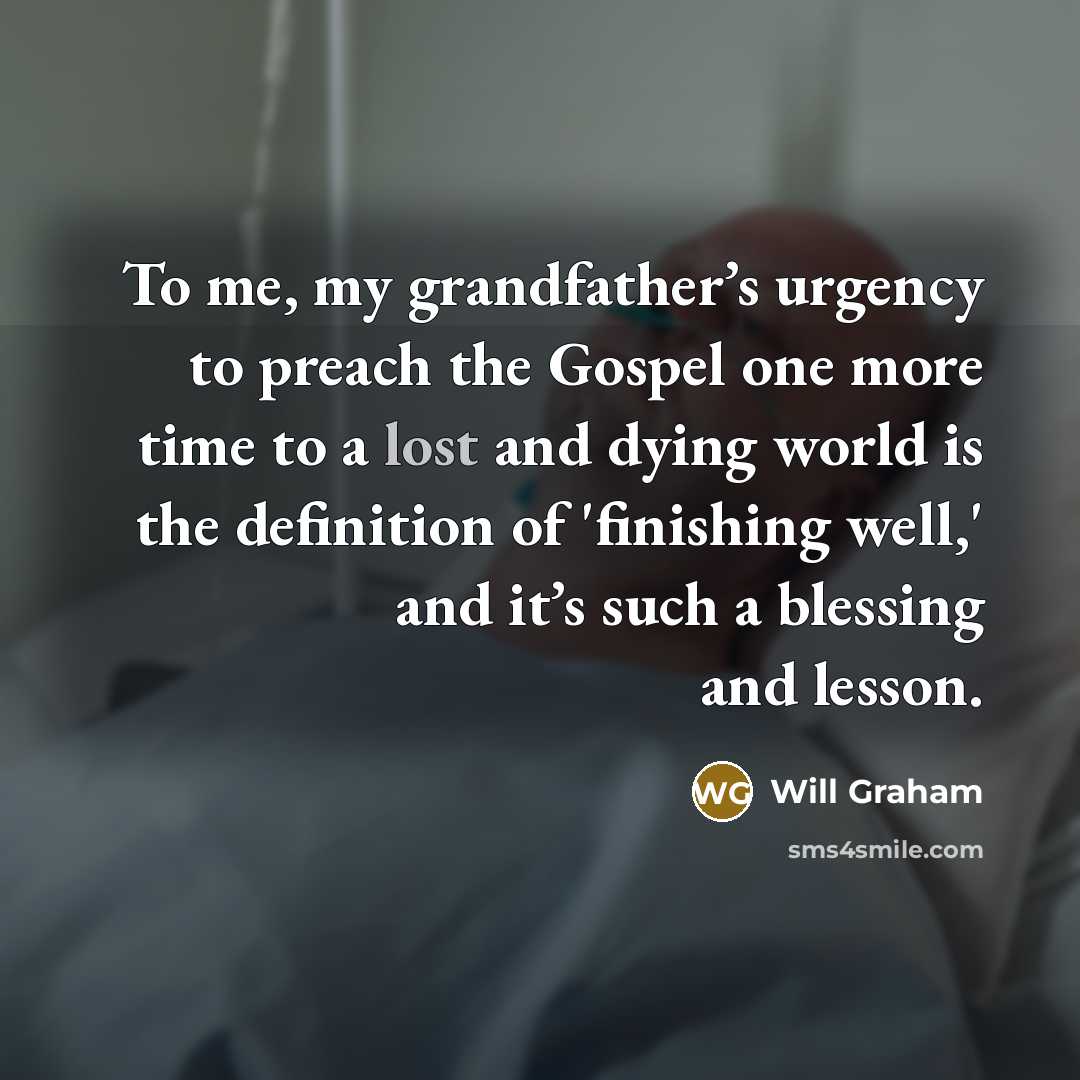 “To me, my grandfather’s urgency to preach the Gospel one…” quote by Will Graham