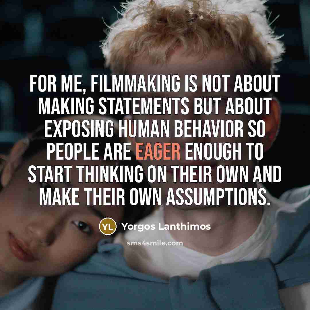 “For me, filmmaking is not about making statements but about…” quote by Yorgos Lanthimos