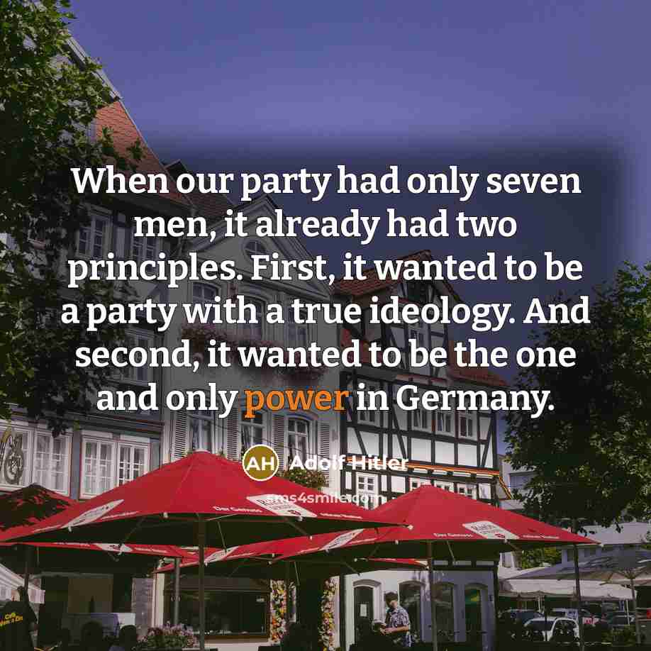 “When our party had only seven men, it already had…” quote by Adolf Hitler