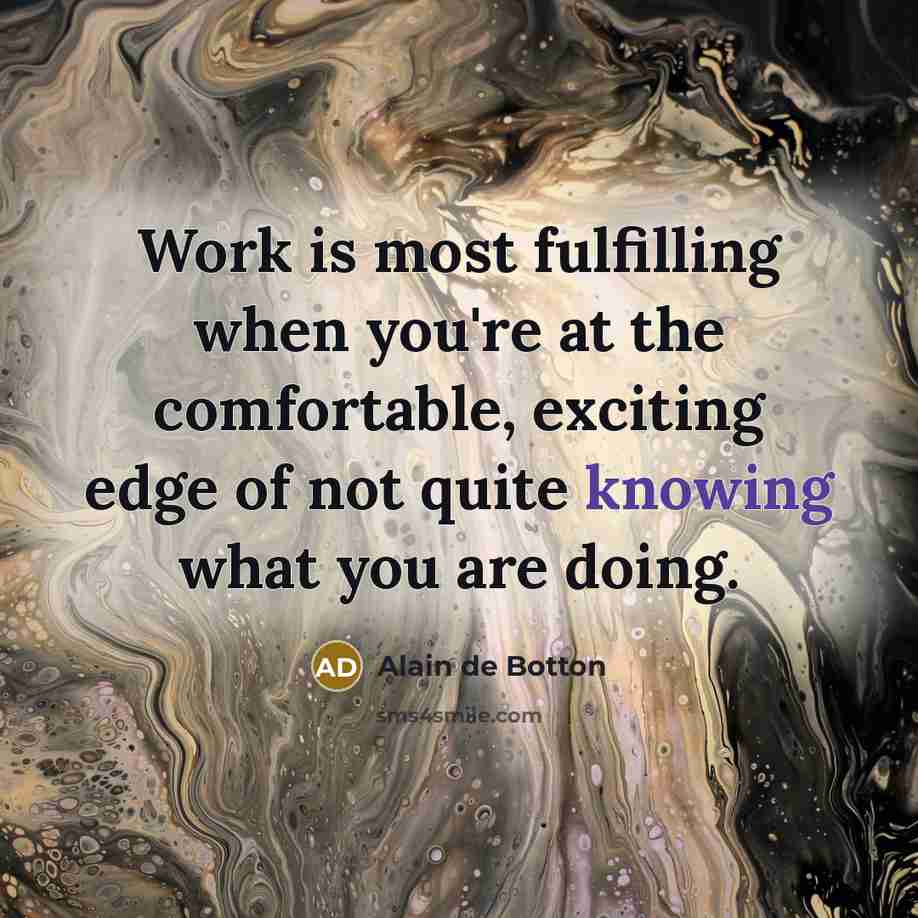 “Work is most fulfilling when you're at the comfortable, exciting…” quote by Alain de Botton