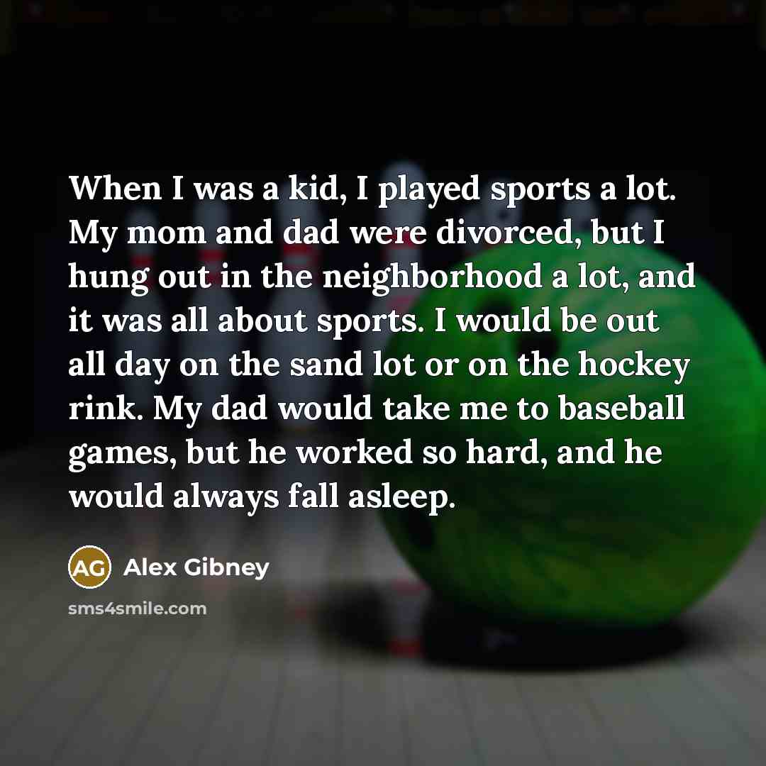 “When I was a kid, I played sports a lot.…” quote by Alex Gibney