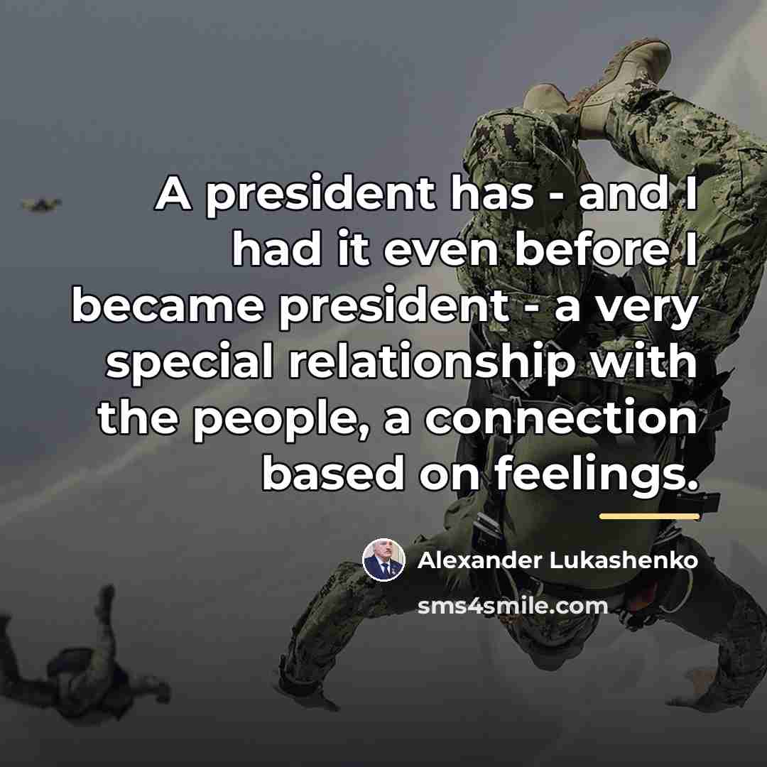 “A president has - and I had it even before…” quote by Alexander Lukashenko