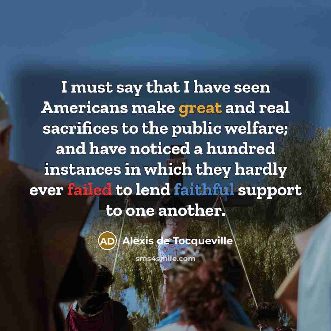 “I must say that I have seen Americans make great…” quote by Alexis de Tocqueville