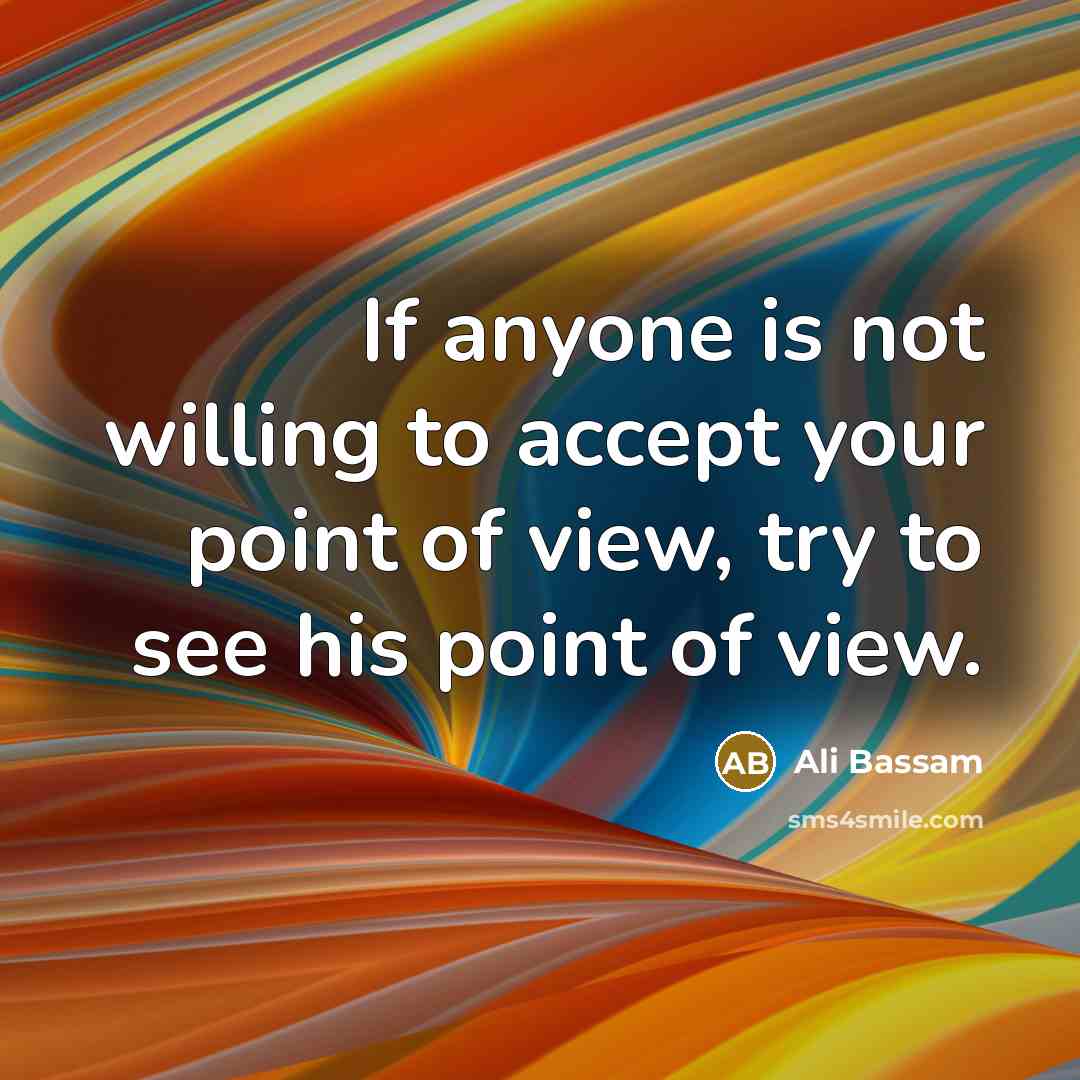 “If anyone is not willing to accept your point of…” quote by Ali Bassam