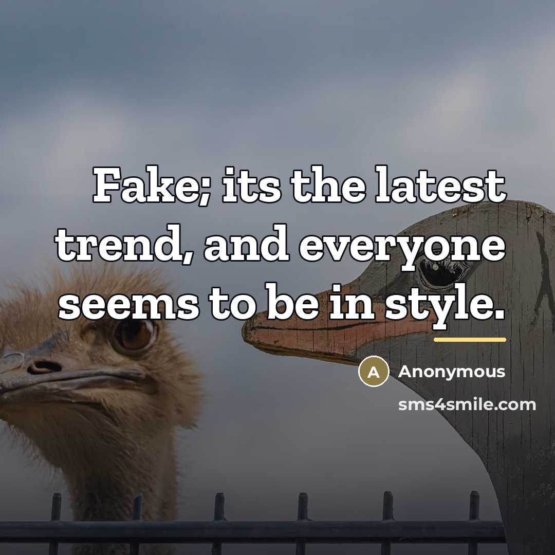 “Fake; its the latest trend, and everyone seems to be…” quote by Anonymous