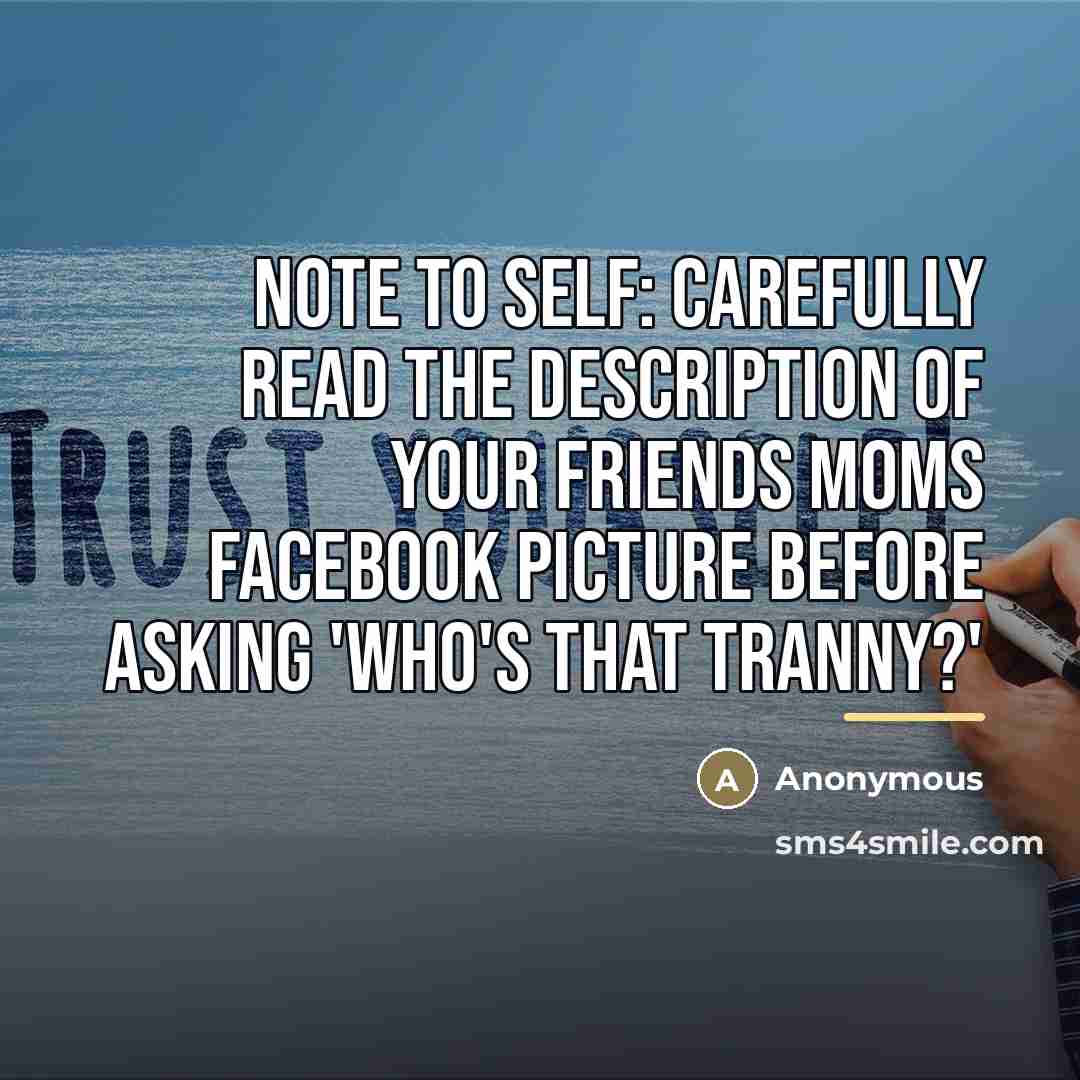 “Note to self: carefully read the description of your friends…” quote by Anonymous