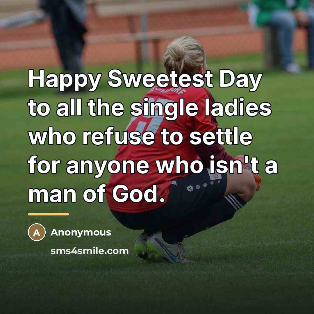 “Happy Sweetest Day to all the single ladies who refuse…” quote by Anonymous