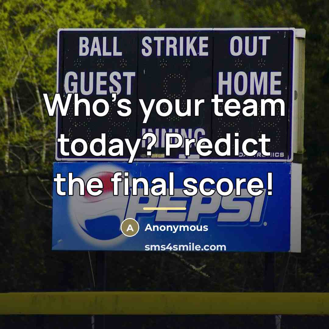 “Who's your team today? Predict the final score!…” quote by Anonymous
