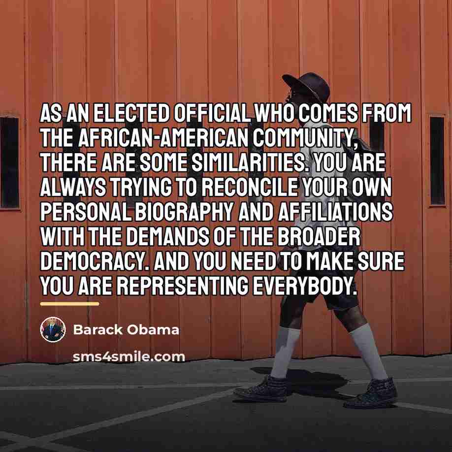“As an elected official who comes from the African-American community,…” quote by Barack Obama