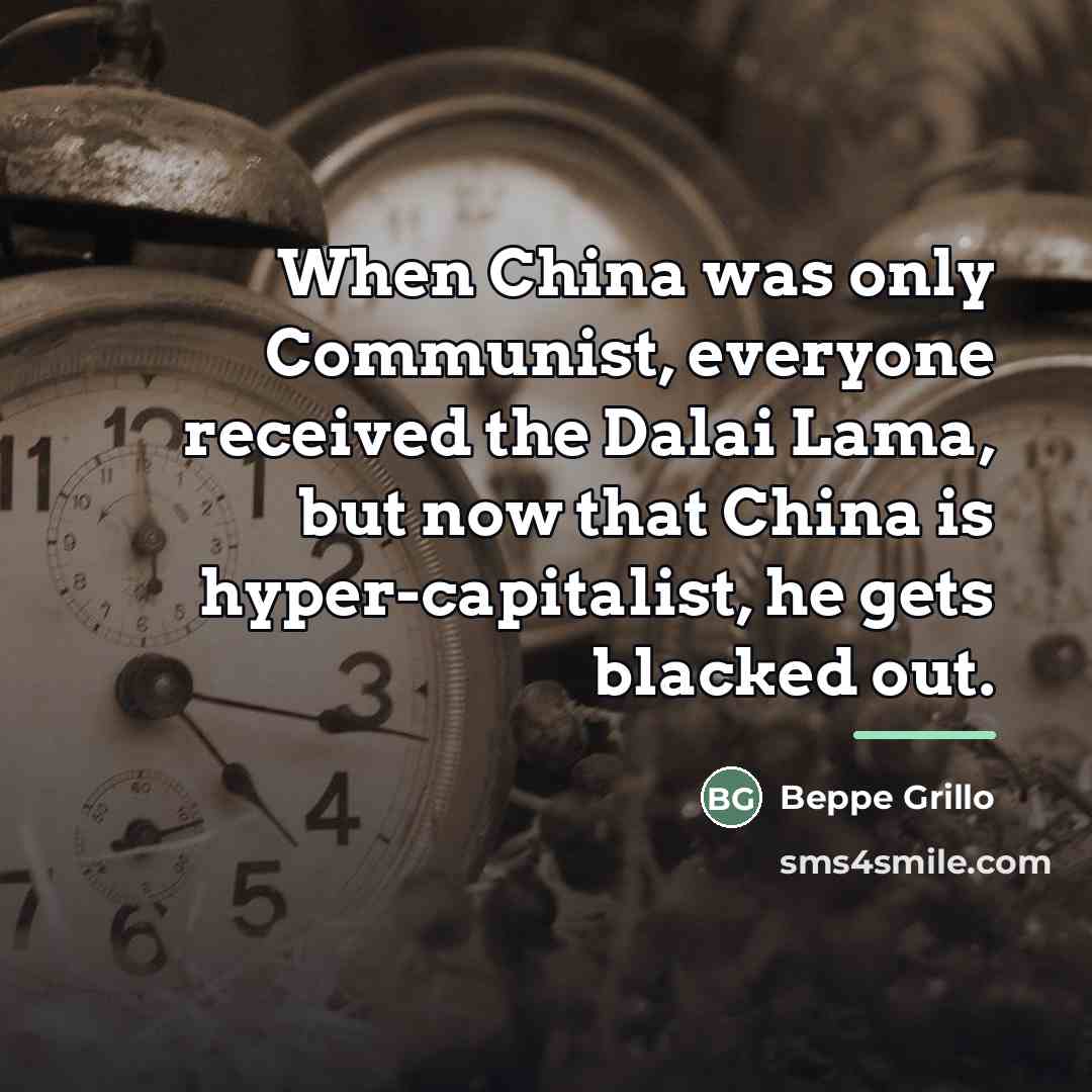 “When China was only Communist, everyone received the Dalai Lama,…” quote by Beppe Grillo