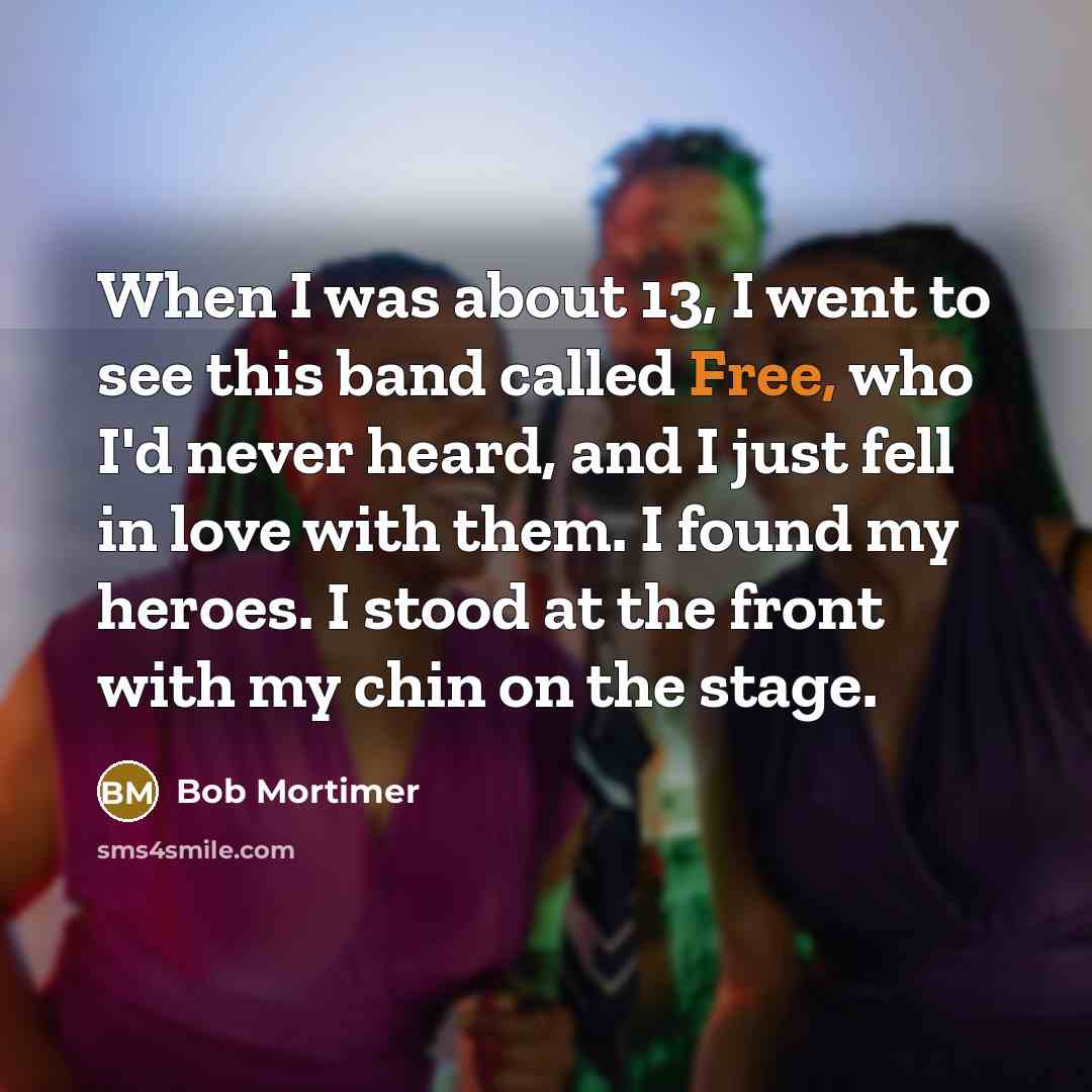 “When I was about 13, I went to see this…” quote by Bob Mortimer