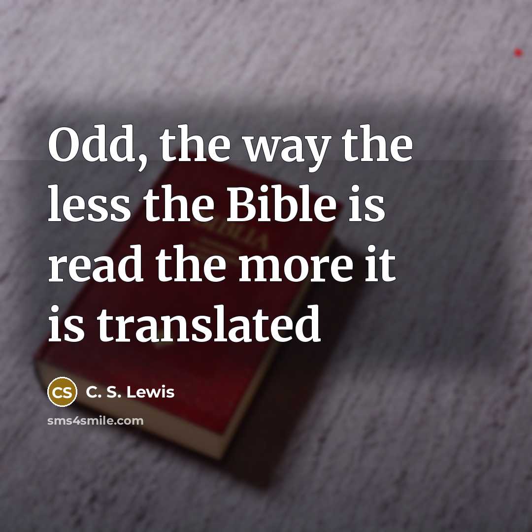 “Odd, the way the less the Bible is read the…” quote by C. S. Lewis