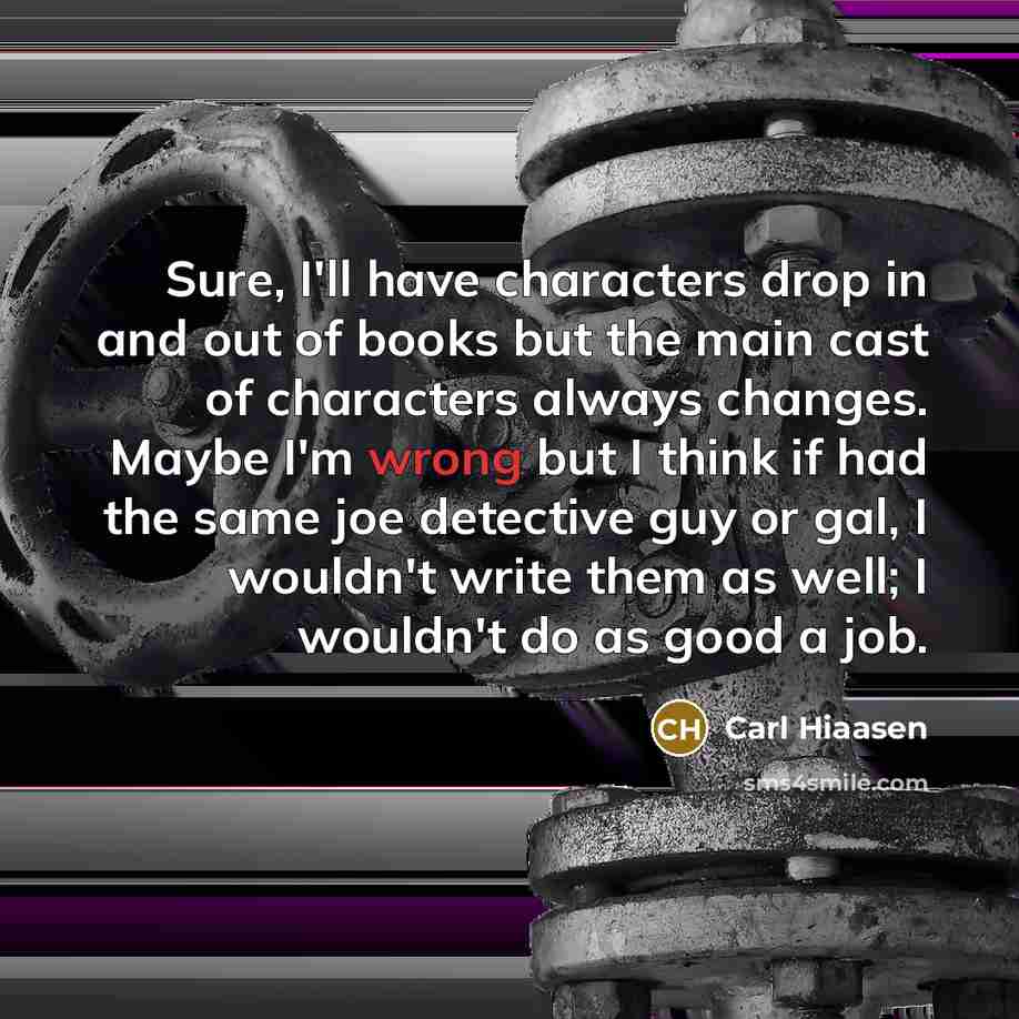 “Sure, I'll have characters drop in and out of books…” quote by Carl Hiaasen
