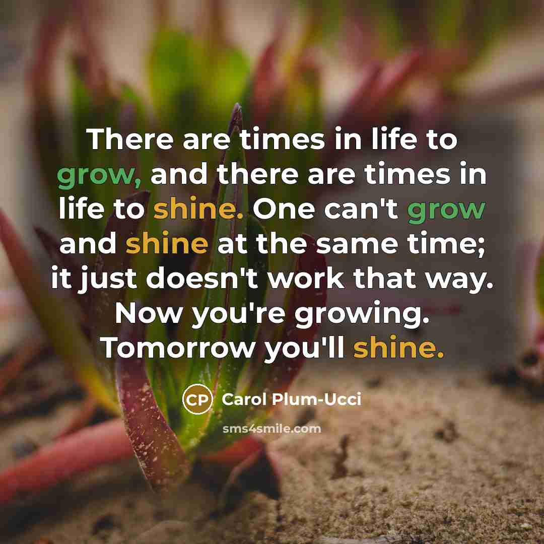 “There are times in life to grow, and there are…” quote by Carol Plum-Ucci