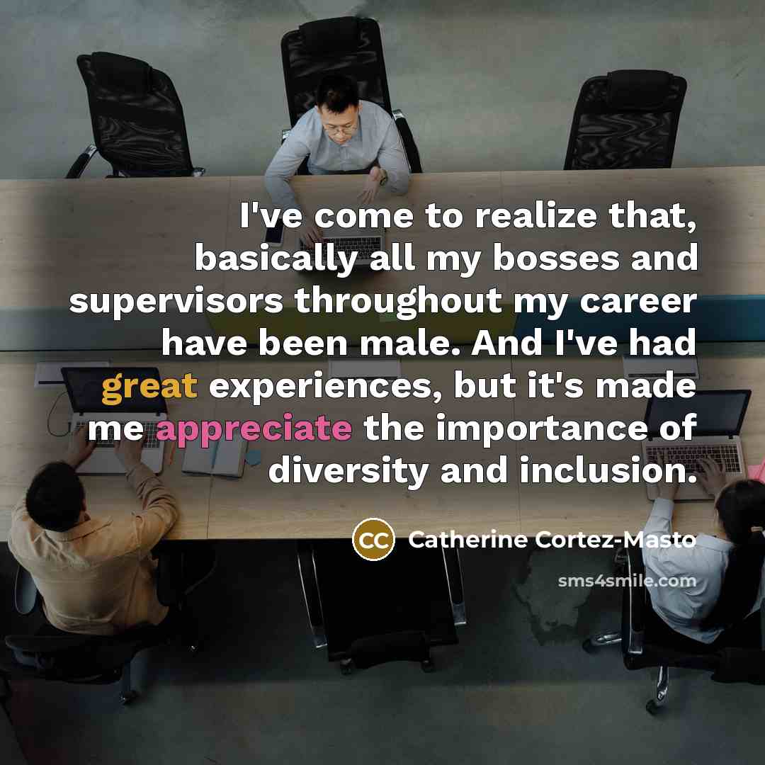 “I've come to realize that, basically all my bosses and…” quote by Catherine Cortez-Masto