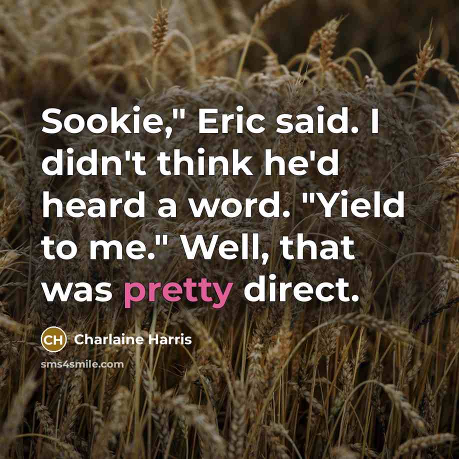 “Sookie," Eric said. I didn't think he'd heard a word.…” quote by Charlaine Harris
