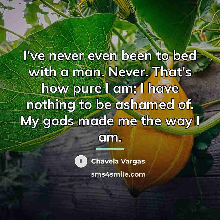 “I've never even been to bed with a man. Never.…” quote by Chavela Vargas