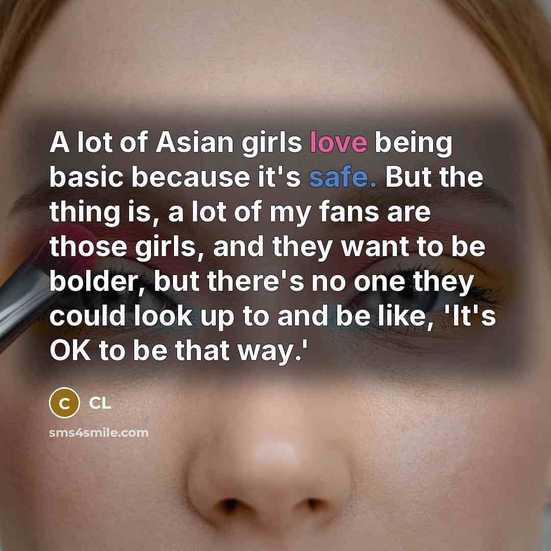 “A lot of Asian girls love being basic because it's…” quote by CL