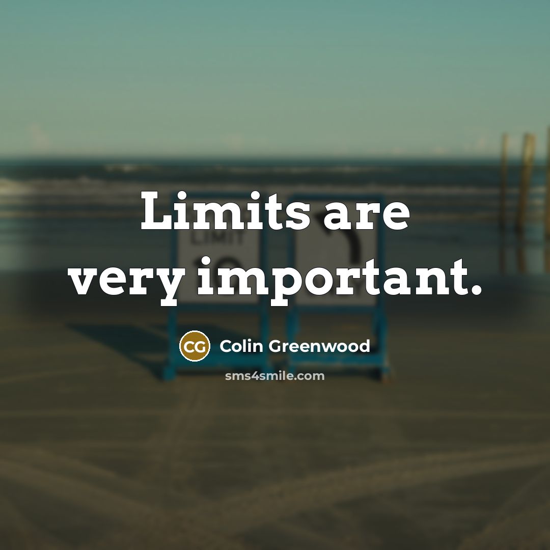 “Limits are very important.…” quote by Colin Greenwood