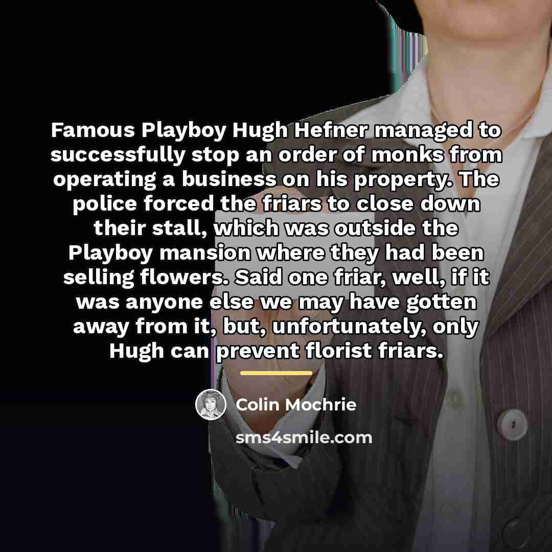 “Famous Playboy Hugh Hefner managed to successfully stop an order…” quote by Colin Mochrie