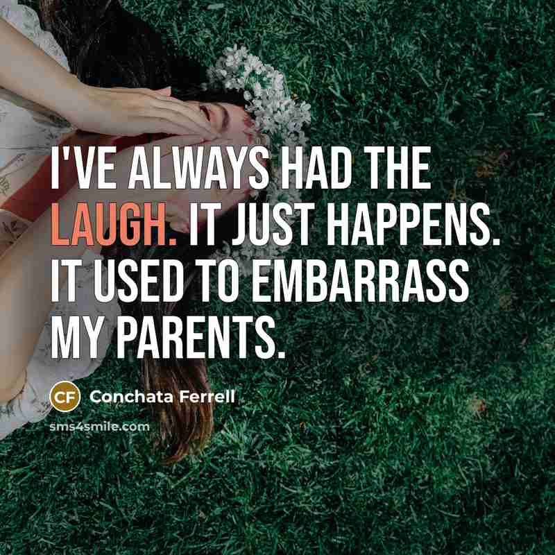 “I've always had the laugh. It just happens. It used…” quote by Conchata Ferrell