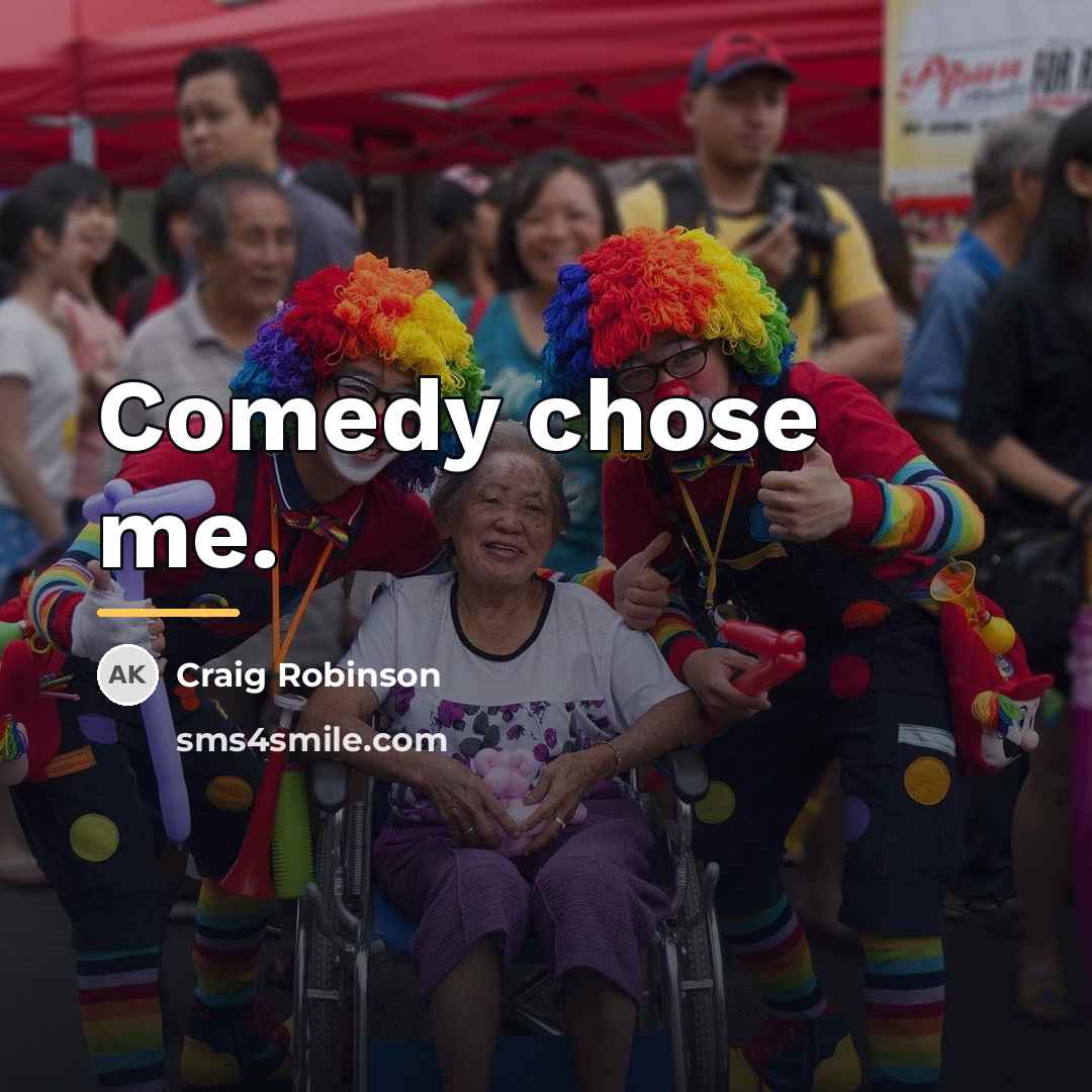 “Comedy chose me.…” quote by Craig Robinson