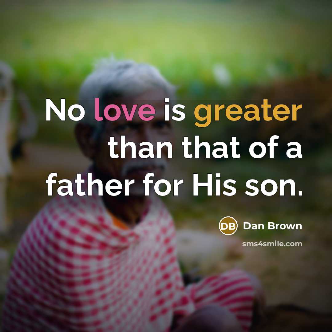 “No love is greater than that of a father for…” quote by Dan Brown