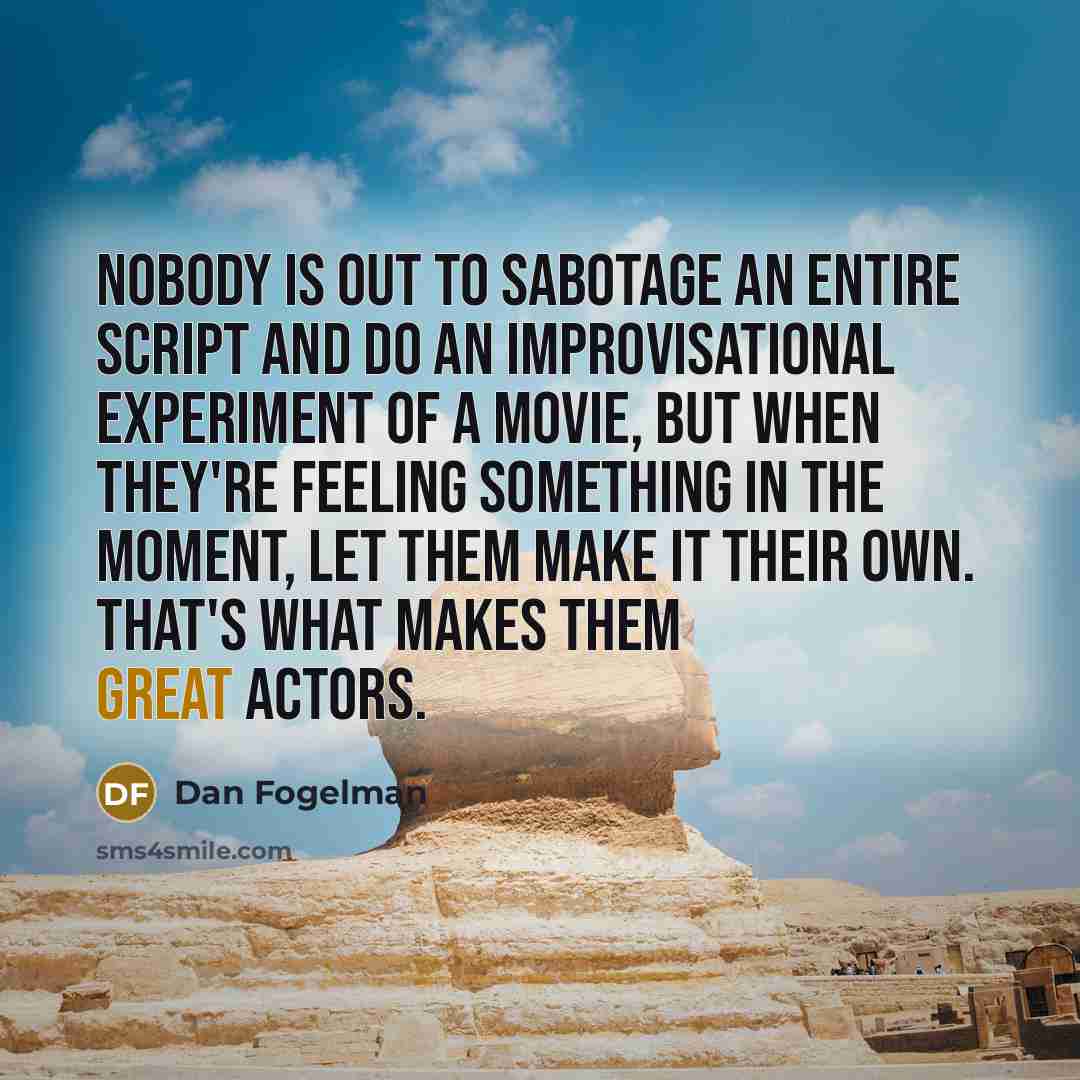 “Nobody is out to sabotage an entire script and do…” quote by Dan Fogelman